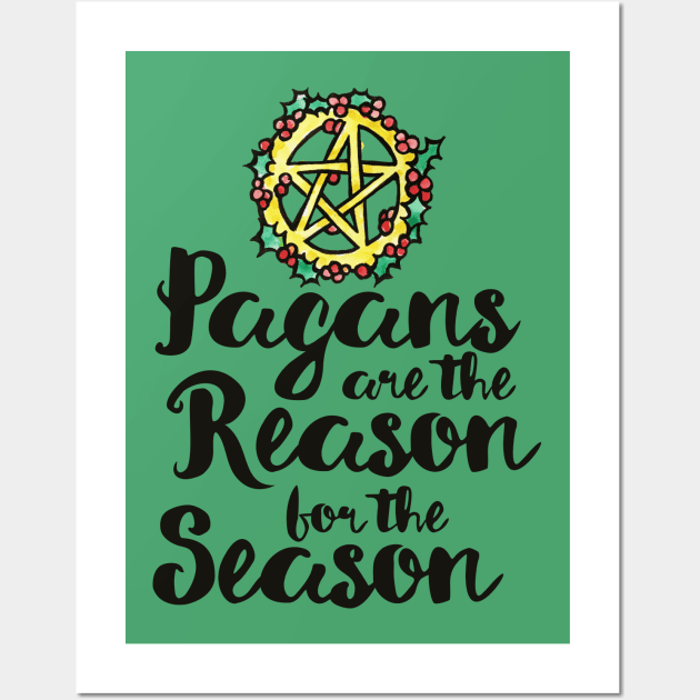 Pagans are the reason for the season Wall Art by bubbsnugg